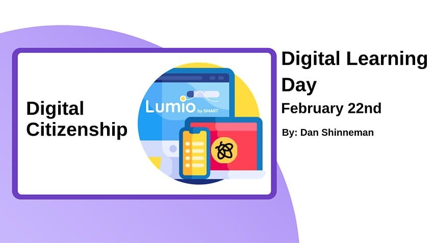 A graphic announcing Digital Learning Day featuring the text "Digital Citizenship" on the left and "Digital Learning Day February 22nd By: Dan Shinneman" on the right, with an illustration of a mobile phone and a tablet displaying Lumio.